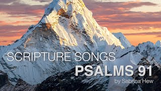 Psalms 91 Scripture Songs  Sabrina Hew [upl. by Notlem868]