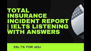 Total Insurance Incident Report  IELTS Listening With Answers [upl. by Dwyer]