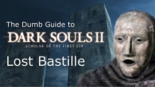 The Dumb Guide to Lost Bastille Dark Souls 2 SotFS [upl. by Aztirak]