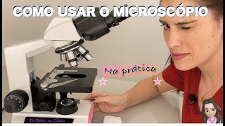 COMO USAR O MICROSCÓPIO  Na prática [upl. by Kresic]