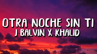 J Balvin x Khalid  Otra Noche Sin Ti LetraLyrics [upl. by Yreved]