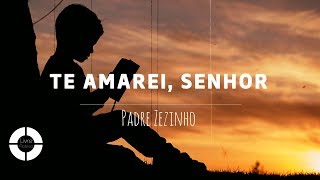 TE AMAREI SENHOR  Padre Zezinho Lyric Video [upl. by Thordis]