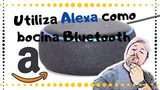 Utiliza tu Amazon EchoDot como Bocina Bluetooth 👉🔊 [upl. by Eilra]