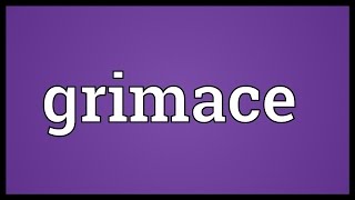 Grimace Meaning [upl. by Akfir]