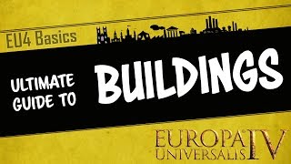 EU4 Basics  The Ultimate Guide to Buildings  Which are the best buildings in game  Tutorial [upl. by Esnofla]