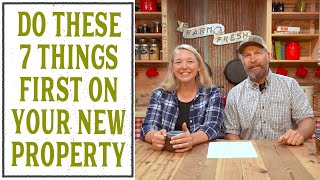 THE FIRST 7 THINGS YOU MUST DO ON YOUR NEW HOMESTEAD PROPERTY [upl. by Glanville296]