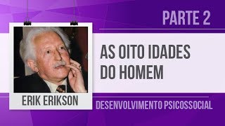 ERIK ERIKSON 2 – 8 ETAPAS – DESENVOLVIMENTO PSICOSSOCIAL [upl. by Buatti]