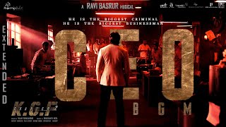 KGF Chapter 2  CEO EXTENDED BGM  Ravi Basrur  Prashanth Neel  Yash [upl. by Cosimo]