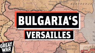 Bulgarias Versailles  The Treaty of Neuilly 1919 [upl. by Moulden]