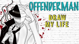 Offenderman  Draw My Life [upl. by Nowyt]