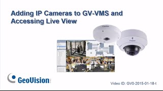 GeoVision GVVMS  Adding IP Cameras to GVVMS and Accessing Live View [upl. by Brelje]