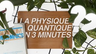 La Physique Quantique expliquée en 3 minutes [upl. by Lorrac449]