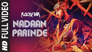 ROCKSTAR Nadaan Parinde Full Song  Ranbir Kapoor  A R Rahman  Mohit Chauhan  Irshaad Kamil [upl. by Leinto]