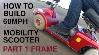 How to build a 60MPH MOBILITY SCOOTER 1Frame [upl. by Elimaj254]