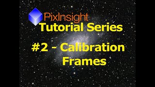 PixInsight Processing  Video 2  Calibration Frames amp Getting Organized [upl. by Gierk837]