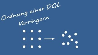 Differentialgleichungen  Ordnung einer DGL verringern [upl. by Bridwell]