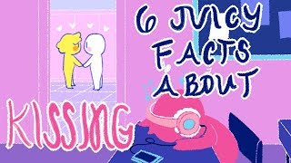 6 Juicy Facts About Kissing [upl. by Dlareme72]