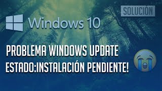 Solucion quotEstadoInstalación Pendientequot en Windows 10 6 Soluciones 2025 [upl. by Moshell]