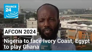 AFCON 2024 Nigeria to face Ivory Coast Egypt to play Ghana • FRANCE 24 English [upl. by Arretak]