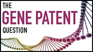 The Gene Patent Question [upl. by Digdirb]