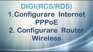 Configurare Internet PPPoEConfigurare Router Wireless  DIGIRCSRDS [upl. by Keynes]