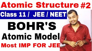 Class 11 chap 2  Atomic Structure 02  Bohrs Atomic ModeL  Most Important For IIT JEE and NEET [upl. by Hobart]