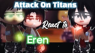 ATTACK ON TITANS REACT TO EREN Part1 GCRV [upl. by Ferd937]