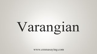 How To Say Varangian [upl. by Ahsetra]