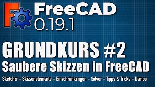 FreeCAD 019 Grundkurs Teil 2  Saubere Skizzen in FreeCAD DE [upl. by Ecilef]