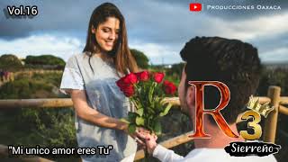 R3 Sierreño Mi Unico Amor Eres Tu Vol16 Estreno 2019 [upl. by Lledniw462]