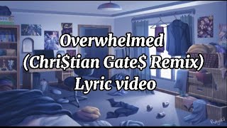 Overwhelmed Christian Gates Remix Lyric Video [upl. by Bowra]