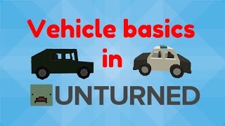 Vehicle Basics In Unturned 30 A Noobs Guide [upl. by Ahsiat]