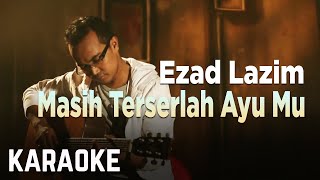 Ezad Lazim  Masih Terserlah Ayu Mu Karaoke Official [upl. by Aissenav]