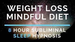 Mindful Diet  8 Hour Sleep Hypnosis  Weight Loss Subliminal [upl. by Theda]