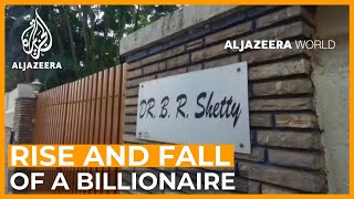 BR Shetty and the Missing Millions  Al Jazeera World [upl. by Cass]