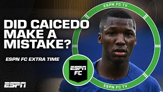 Did Moises Caicedo make a mistake choosing Chelsea  ESPN FC Extra Time [upl. by Ebarta]