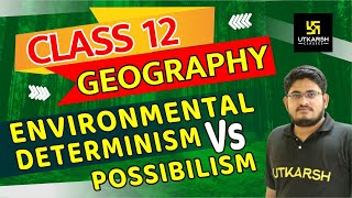 Environmental Determinism vs Possibilism  Geography  Class 12 English Medium  By Kamlesh Sir [upl. by Nagam]