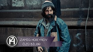 Zamiq Hüseynov ft Elşad Xose — Özü Bilər  Rəsmi Video [upl. by Hteb931]