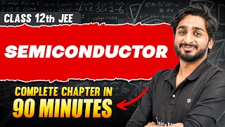 SEMICONDUCTOR in 90 Minutes  Full Chapter Revision  Class 12th JEE [upl. by Ardnuhsal]