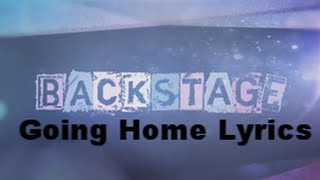 Backstage Going Home Lyrics [upl. by Riatsila]