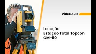 Locação  Estação Total Topcon GM50 [upl. by Nawoj162]