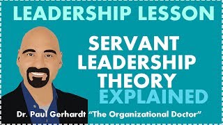 Servant Leadership Theory Explained  Dr Paul Gerhardt [upl. by Orlov799]