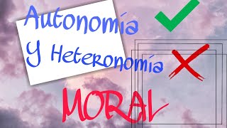 AUTONOMÍA Y HETERONOMÍA MORAL [upl. by Anitram]