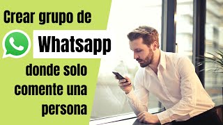 Como crear un grupo de Whatsapp donde solo pueda comentar el administrador [upl. by Ttehc]