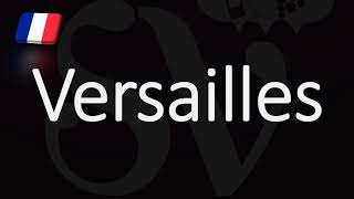 How to Pronounce Versailles French Pronunciation [upl. by Eelaras989]