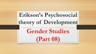 Eriksons Psychosocial theory of Development Gender Studies Part 08 [upl. by Ecnahoy]