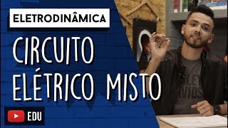 Entenda um CIRCUITO ELÉTRICO MISTO  ELETRODINÂMICA [upl. by Eloc]