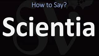 How to Pronounce Scientia CORRECTLY [upl. by Klenk]