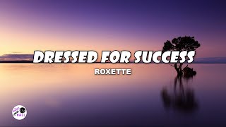 Dressed For Success  Roxette Lyrics [upl. by Kus89]