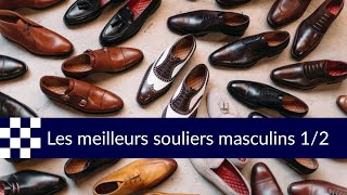 Guide des meilleurs souliers masculins partie 1 [upl. by Nevlin141]